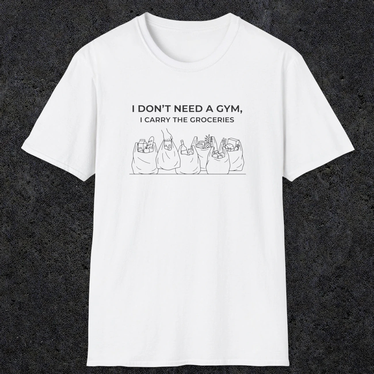075 I don't need a gym i carry the groceries | Funny Dad T-Shirt | RustyDad