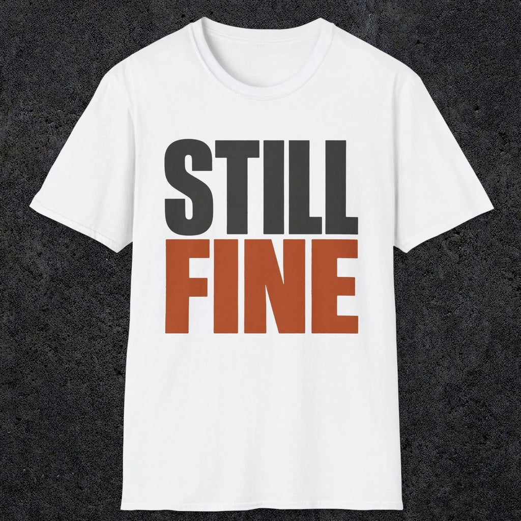 0503 Still Fine | Funny Dad T-Shirt | RustyDad