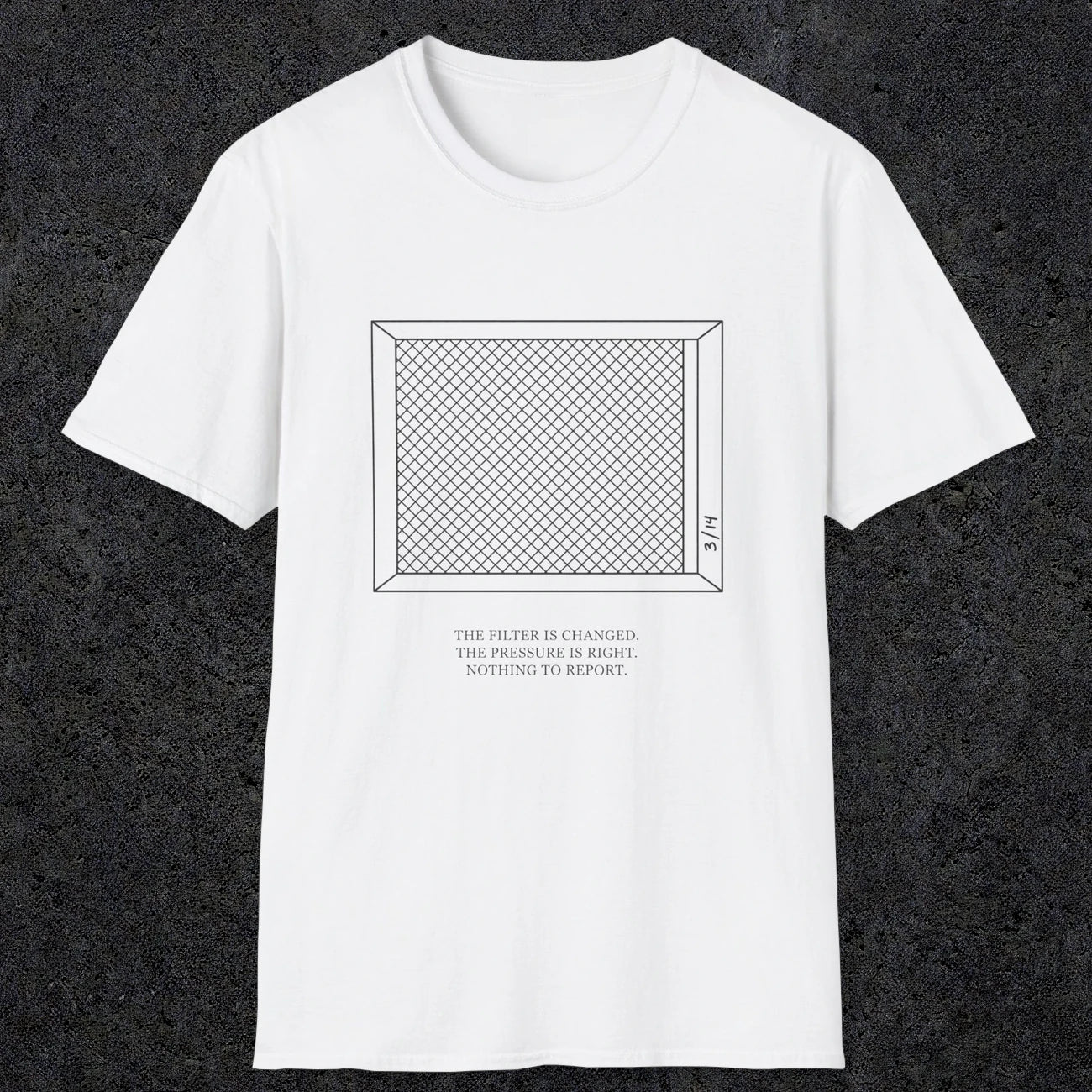 0100 The Filter Is Changed The Pressure Is Right Nothing To Report | Funny Dad T-Shirt | RustyDad