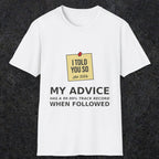 0160 I Told You So My Advice Has A 99.99 Track Record When Wollowed | Funny Dad T-Shirt | RustyDad