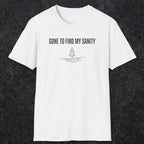 0671 Gone To Find My Sanity | Funny Dad T-Shirt | RustyDad