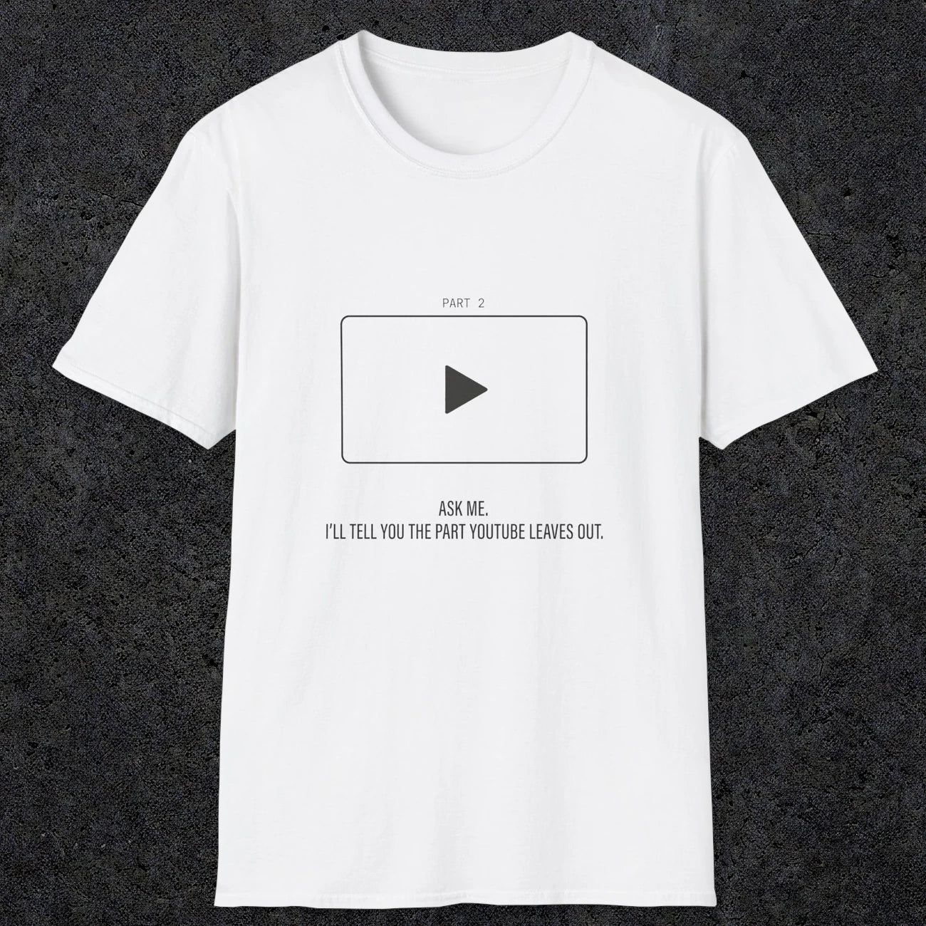 0143 Ask Me Ill Tell You The Part Youtube Leaves Out | Funny Dad T-Shirt | RustyDad