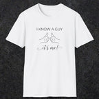 0095 I know a guy, it's me | Funny Dad T-Shirt | RustyDad