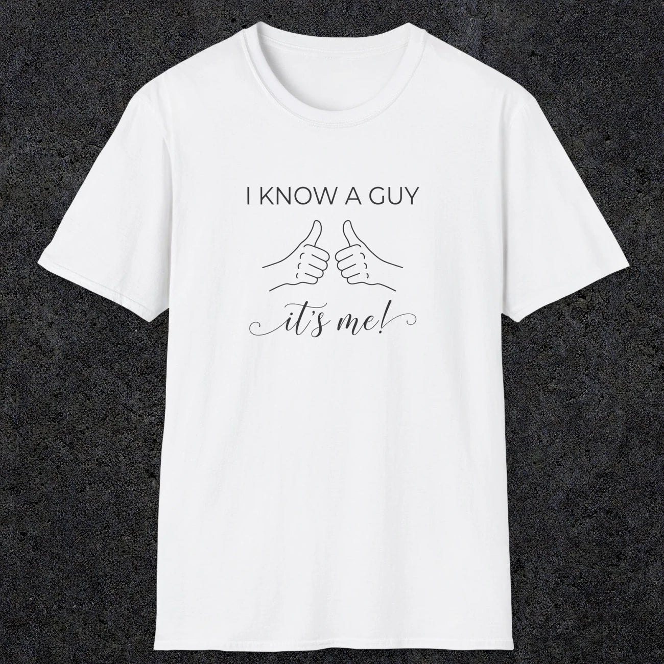 0095 I know a guy, it's me | Funny Dad T-Shirt | RustyDad
