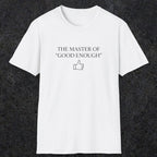 0100 The master of good enough | Funny Dad T-Shirt | RustyDad