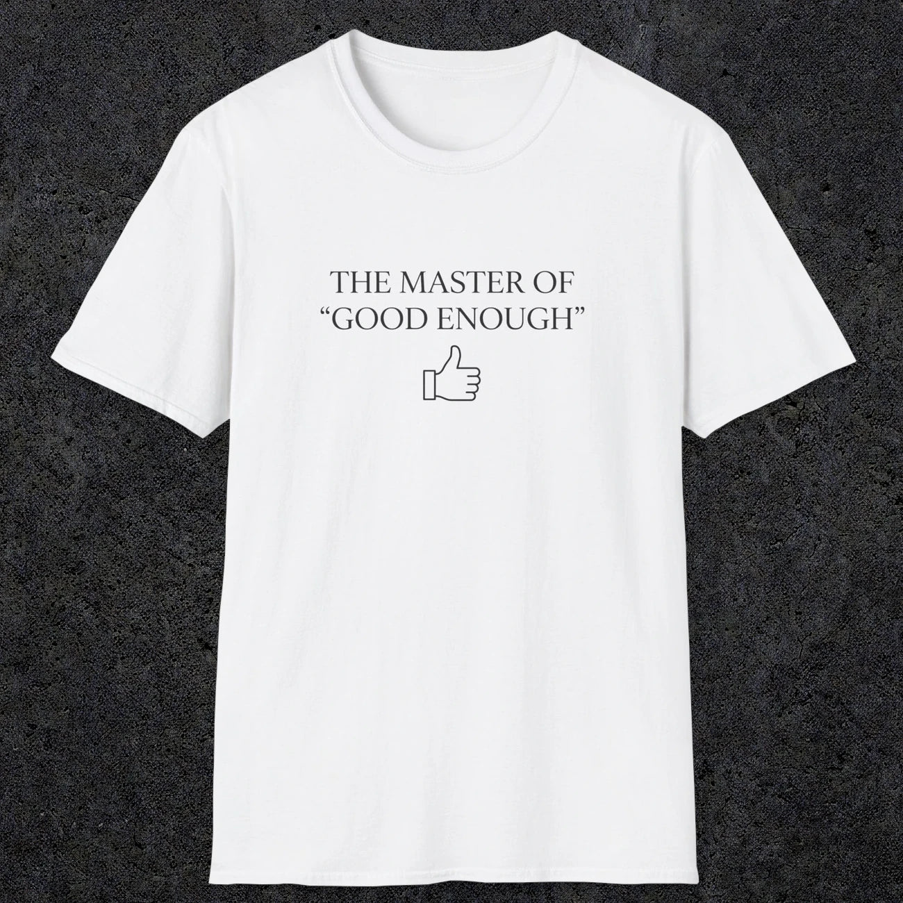0100 The master of good enough | Funny Dad T-Shirt | RustyDad