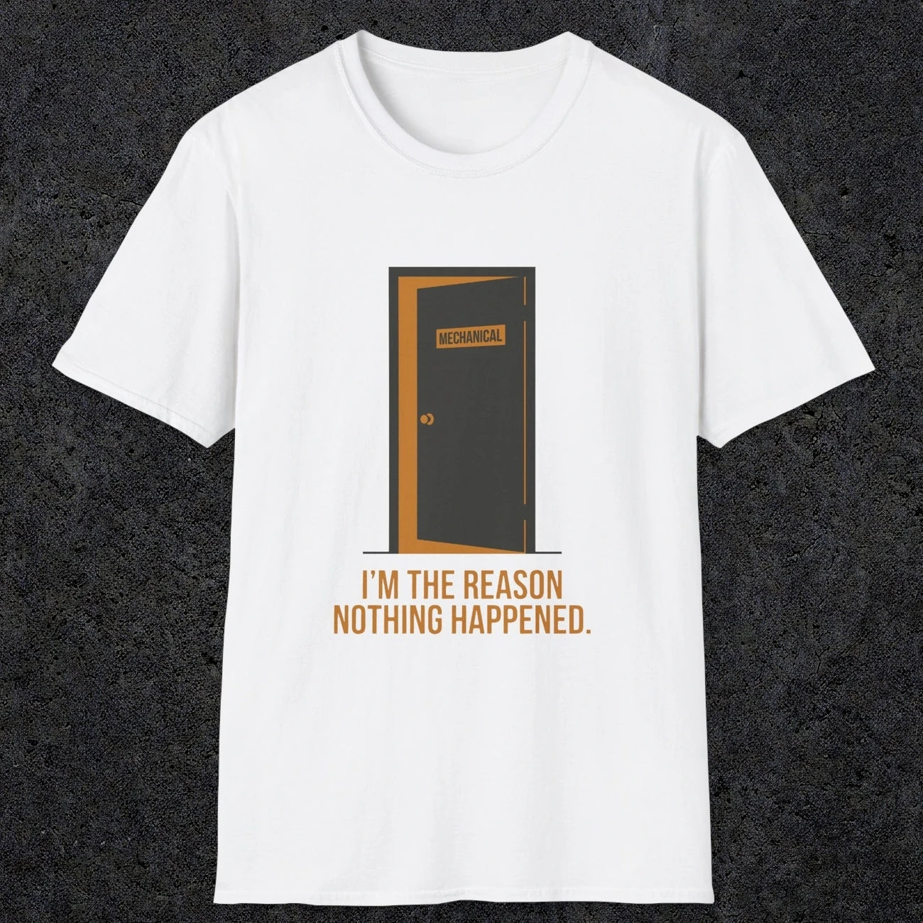 0102 Im The Reason Nothing Happened | Funny Dad T-Shirt | RustyDad