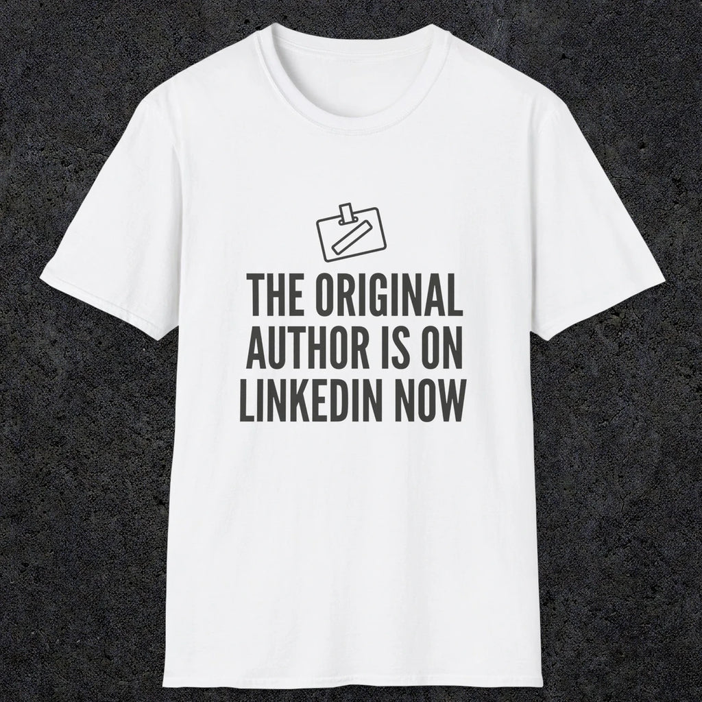 0127 The Original Author Is On Linkedin Now | Funny Dad T-Shirt | RustyDad