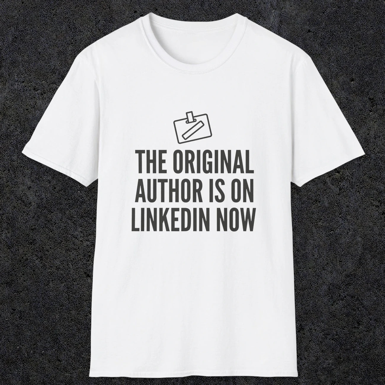 0127 The Original Author Is On Linkedin Now | Funny Dad T-Shirt | RustyDad