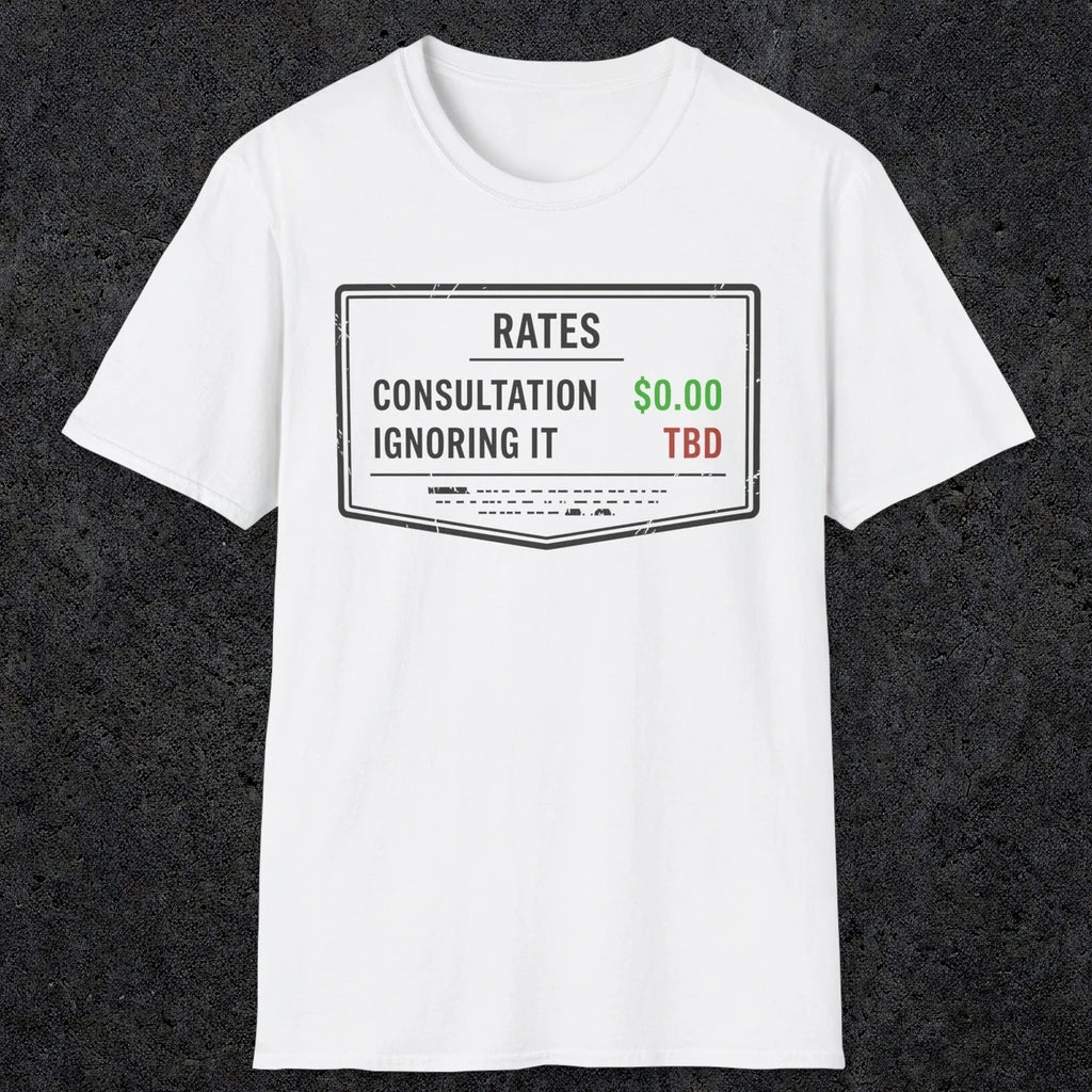 0163 Consultation: Free. Ignoring It: TBD | Funny Dad T-Shirt | RustyDad