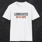 0040 Lubricated with hope | Funny Dad T-Shirt | RustyDad