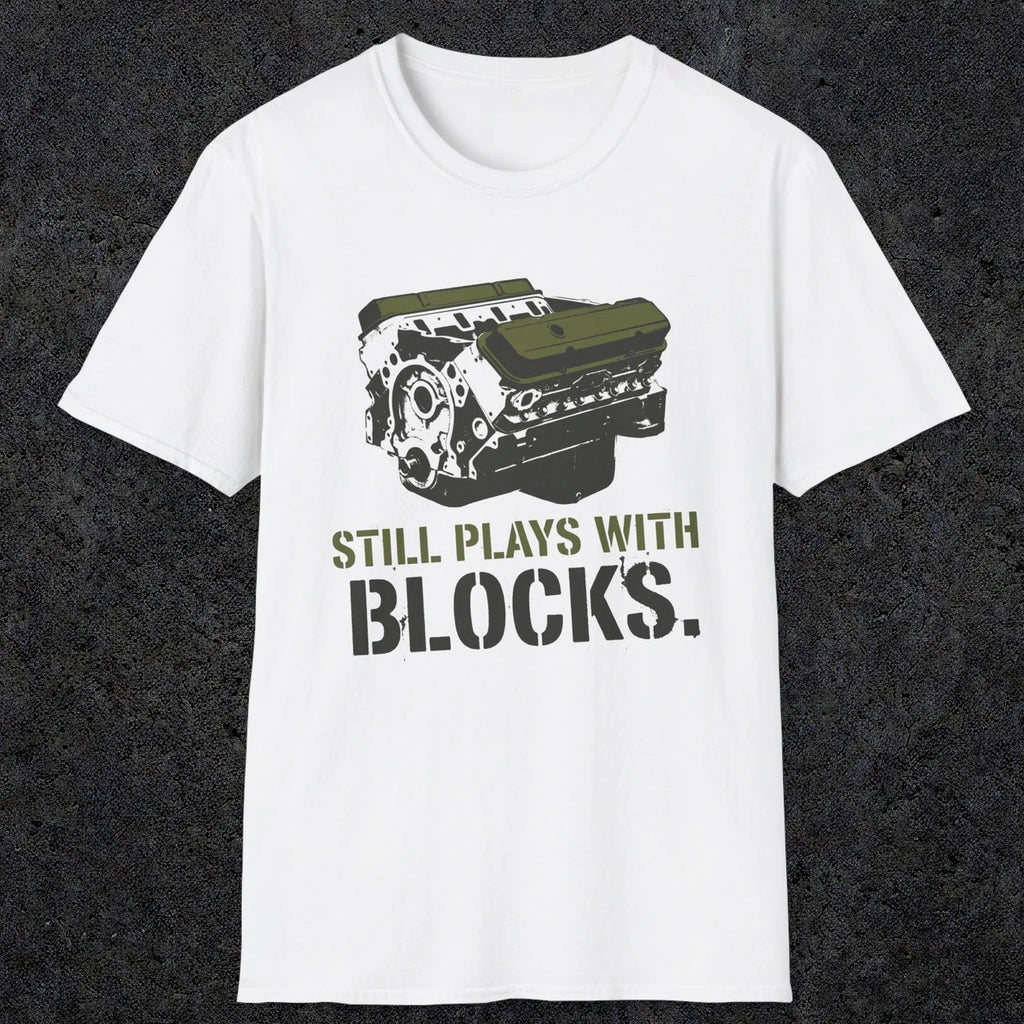 0569 Still Plays With Blocks. | Funny Dad T-Shirt | RustyDad