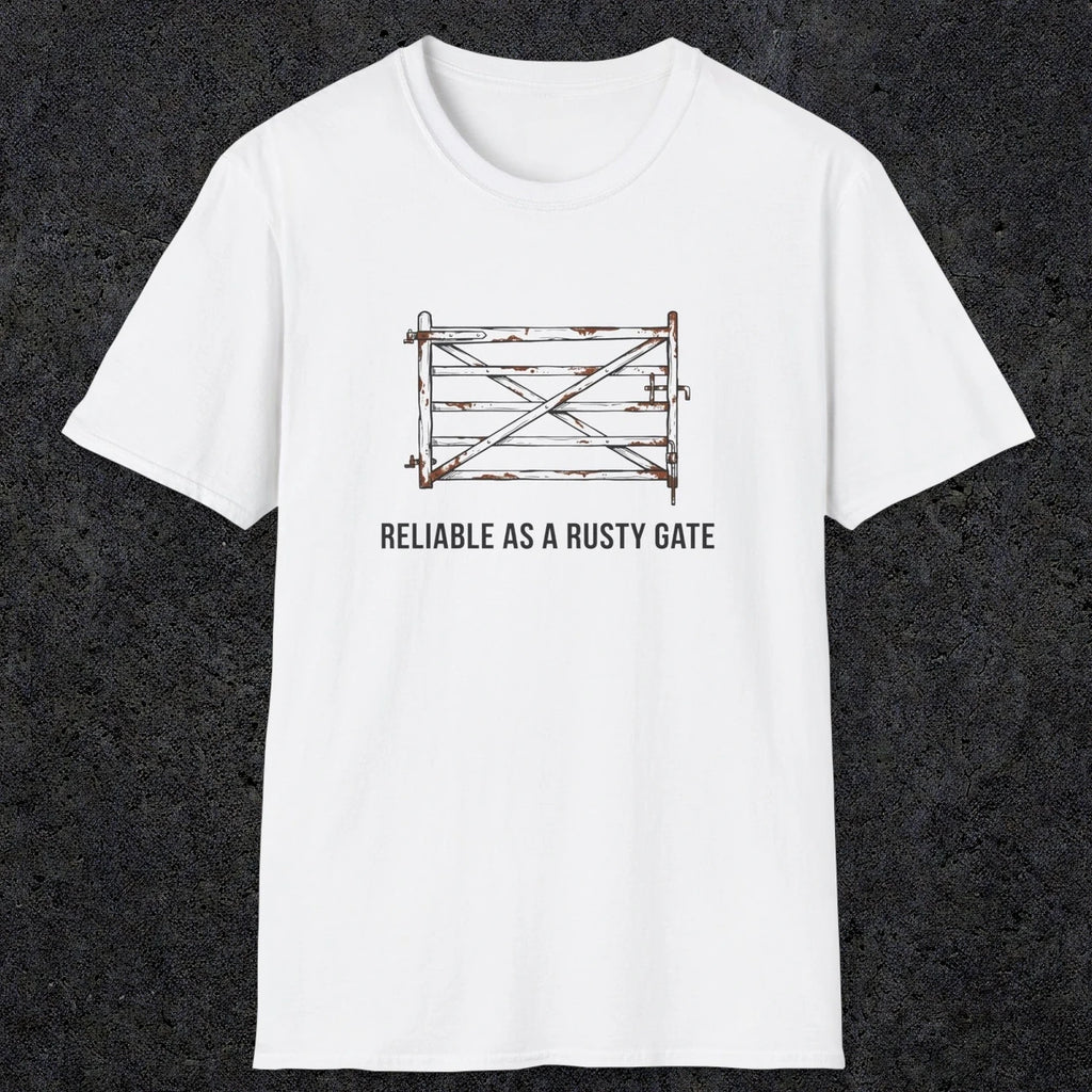 074 Reliable as a rusty gate | Funny Dad T-Shirt | RustyDad