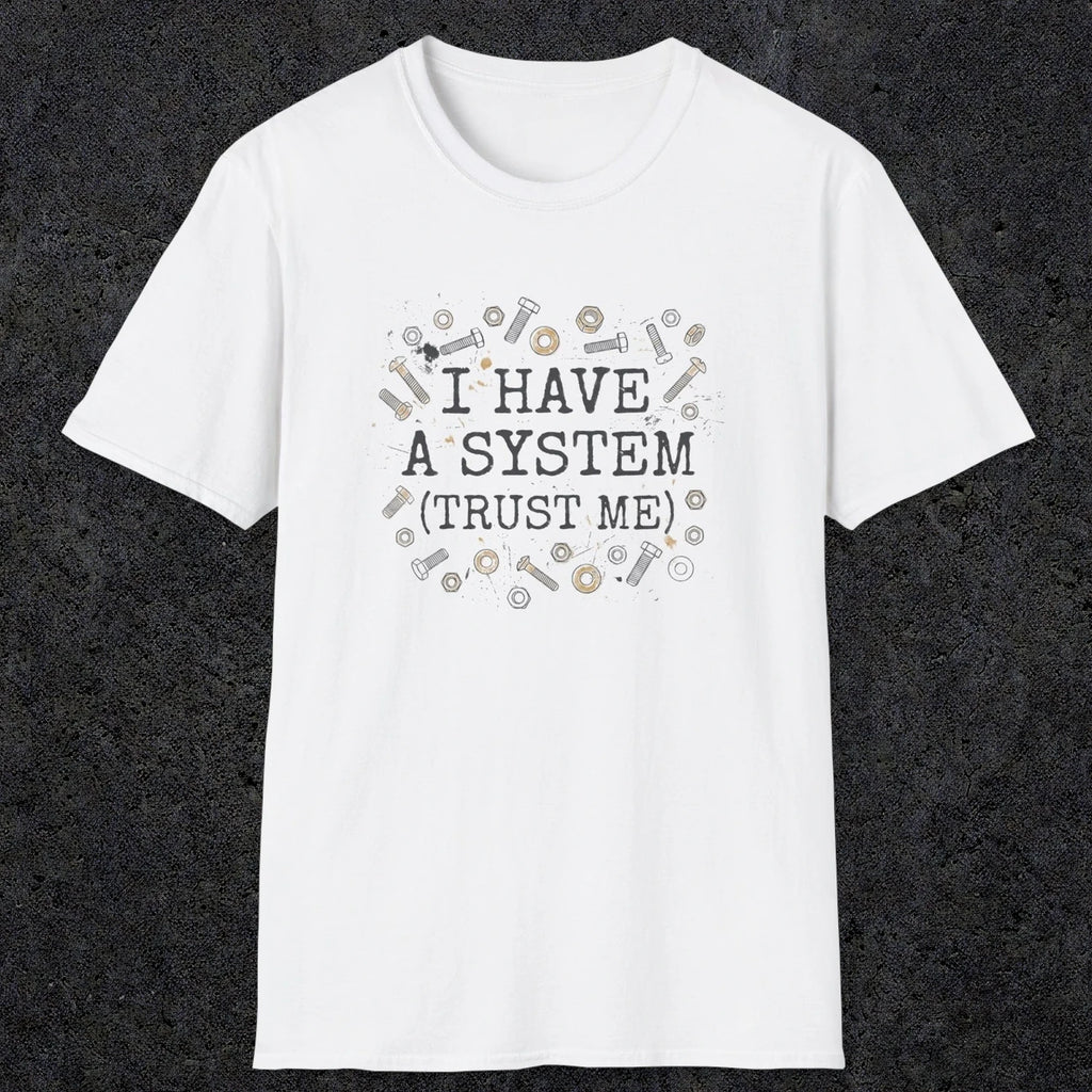 0067 I have a system (trust me) | Funny Dad T-Shirt | RustyDad