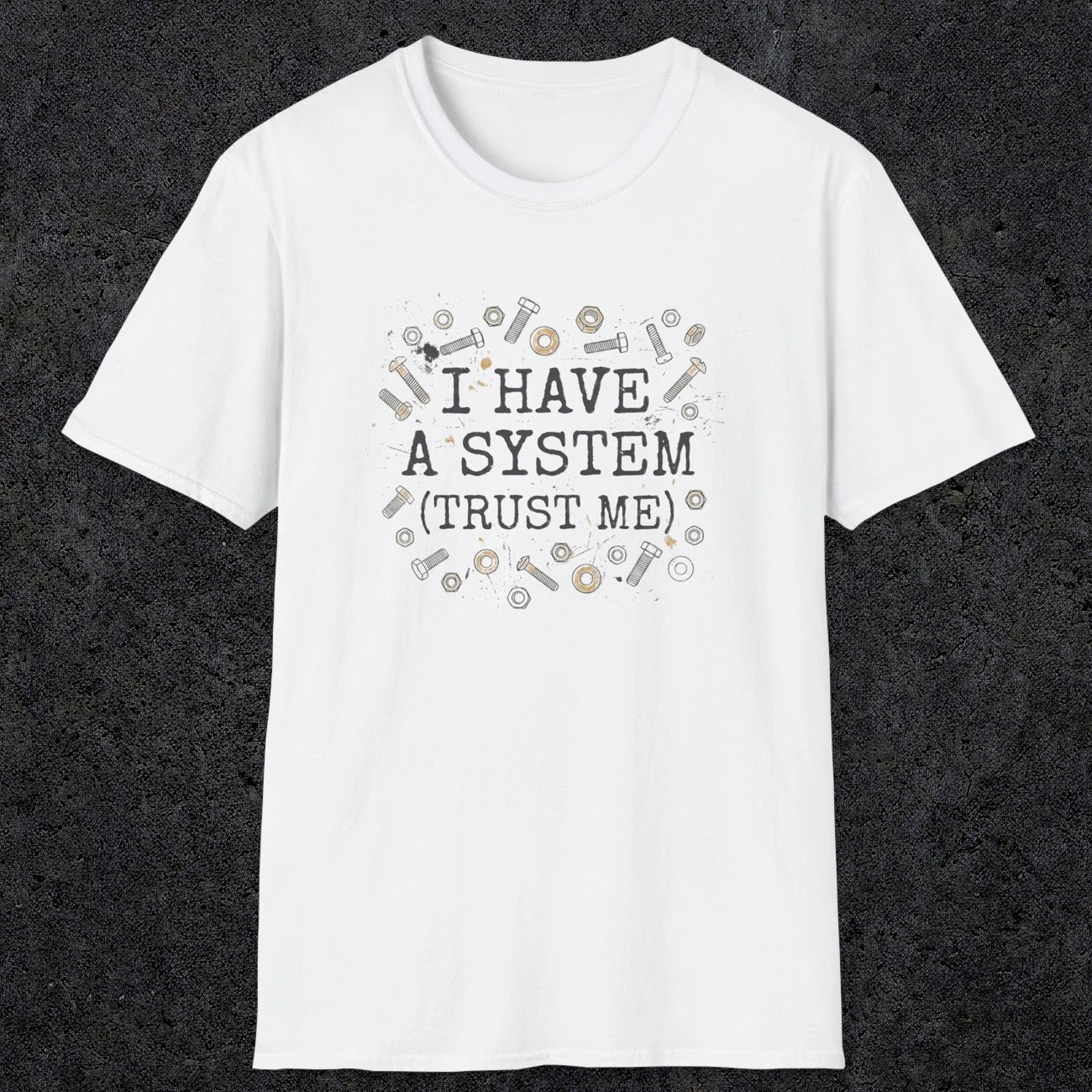 0067 I have a system (trust me) | Funny Dad T-Shirt | RustyDad