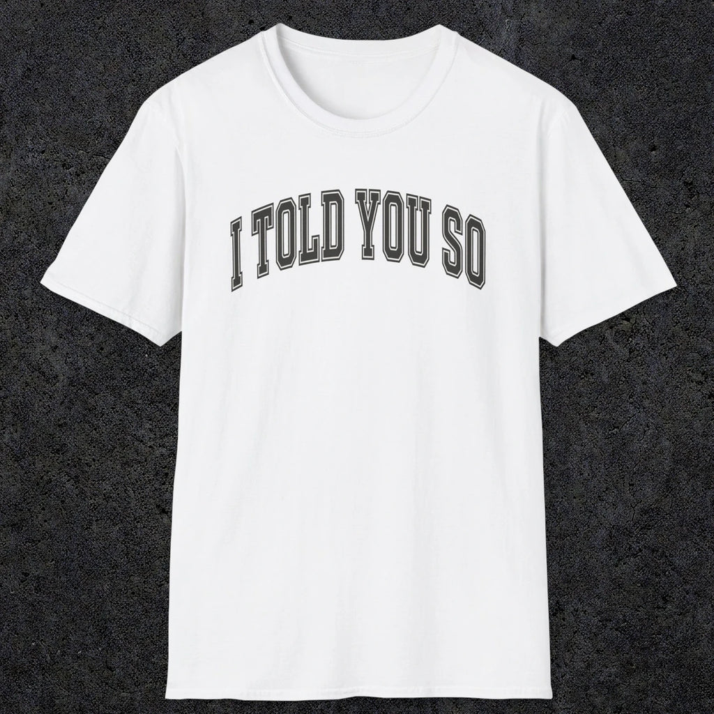 0406 I Told You So | Funny Dad T-Shirt | RustyDad