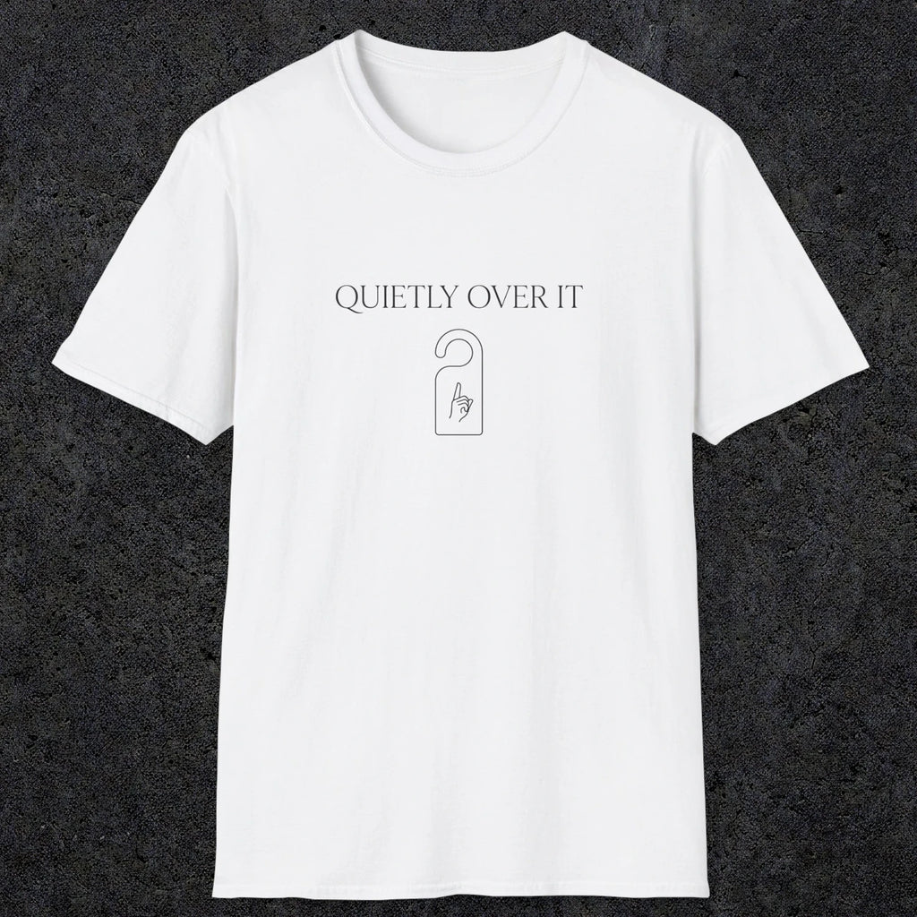 0082 Quietly over it | Funny Dad T-Shirt | RustyDad