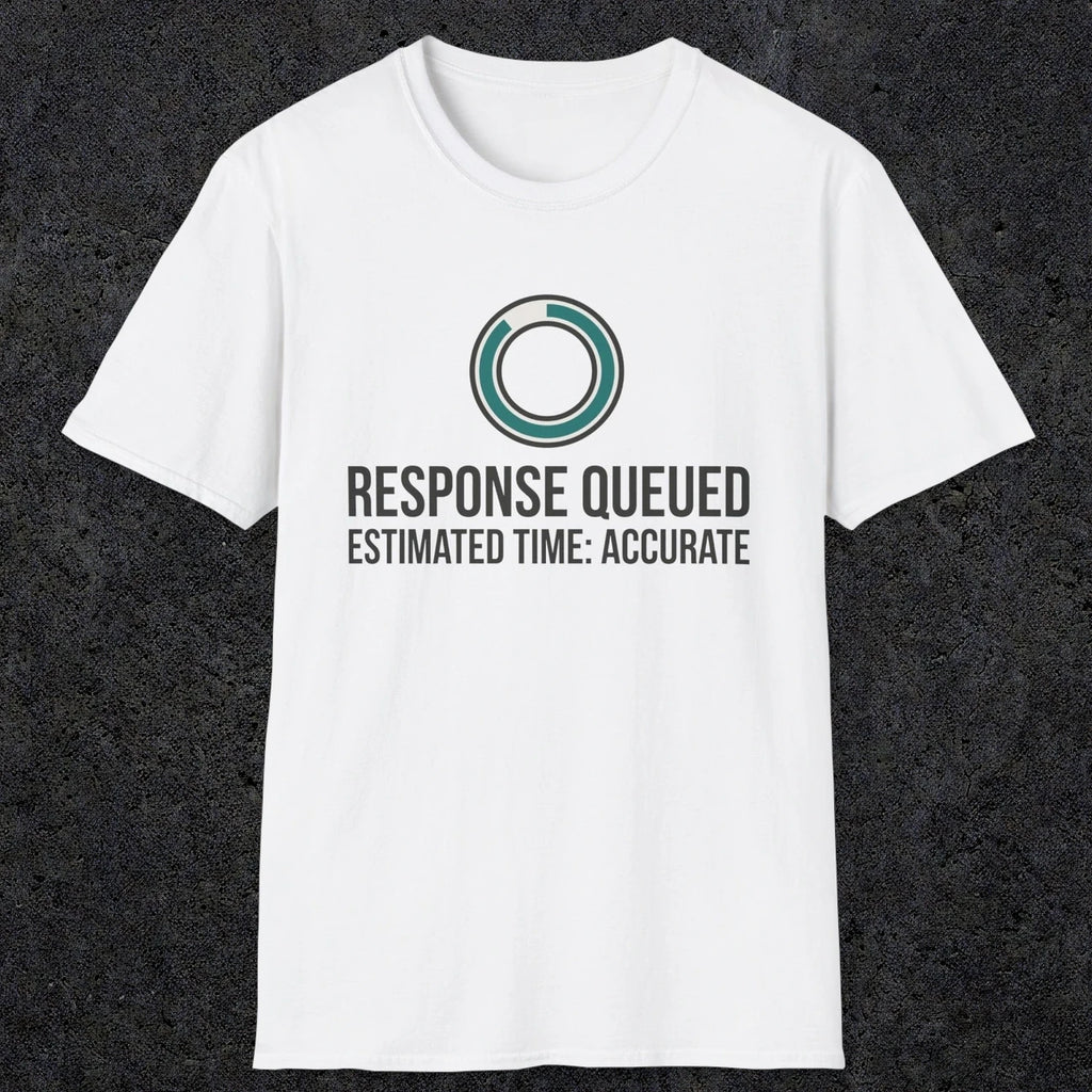 0329 Response Queued Estimated Time Accurate | Funny Dad T-Shirt | RustyDad