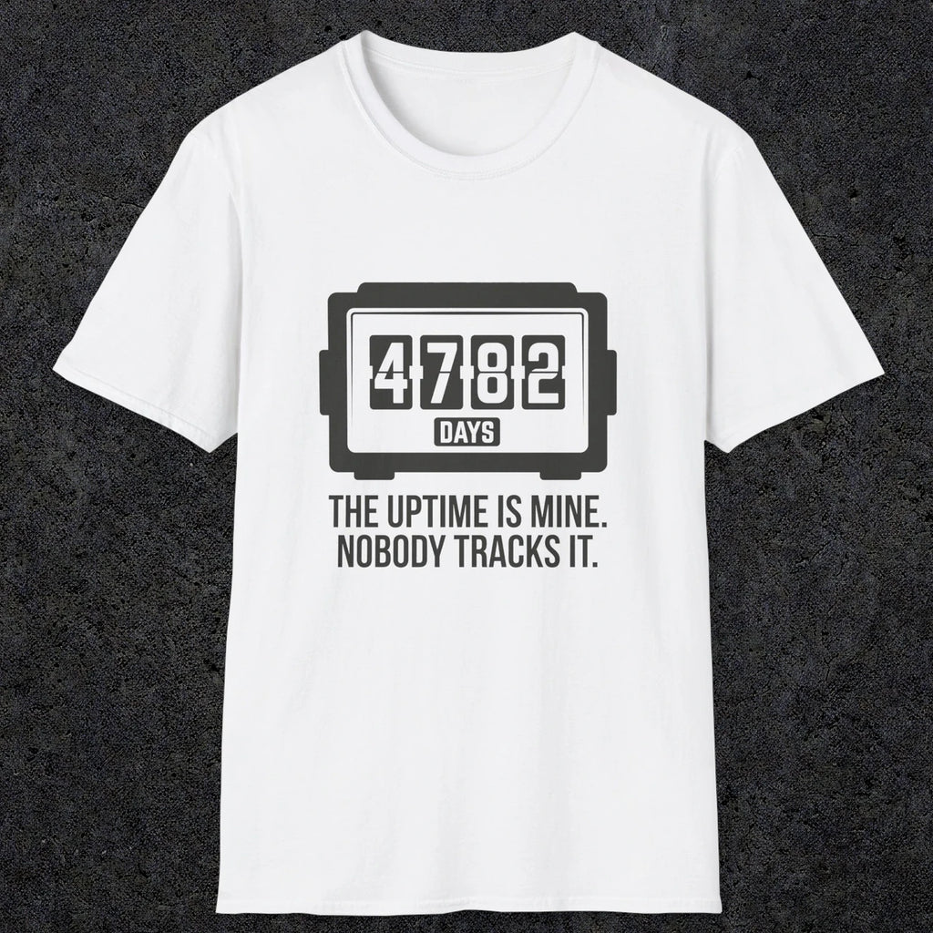 0108 The Uptime Is Mine Nobody Tracks It | Funny Dad T-Shirt | RustyDad