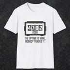 0108 The Uptime Is Mine Nobody Tracks It | Funny Dad T-Shirt | RustyDad