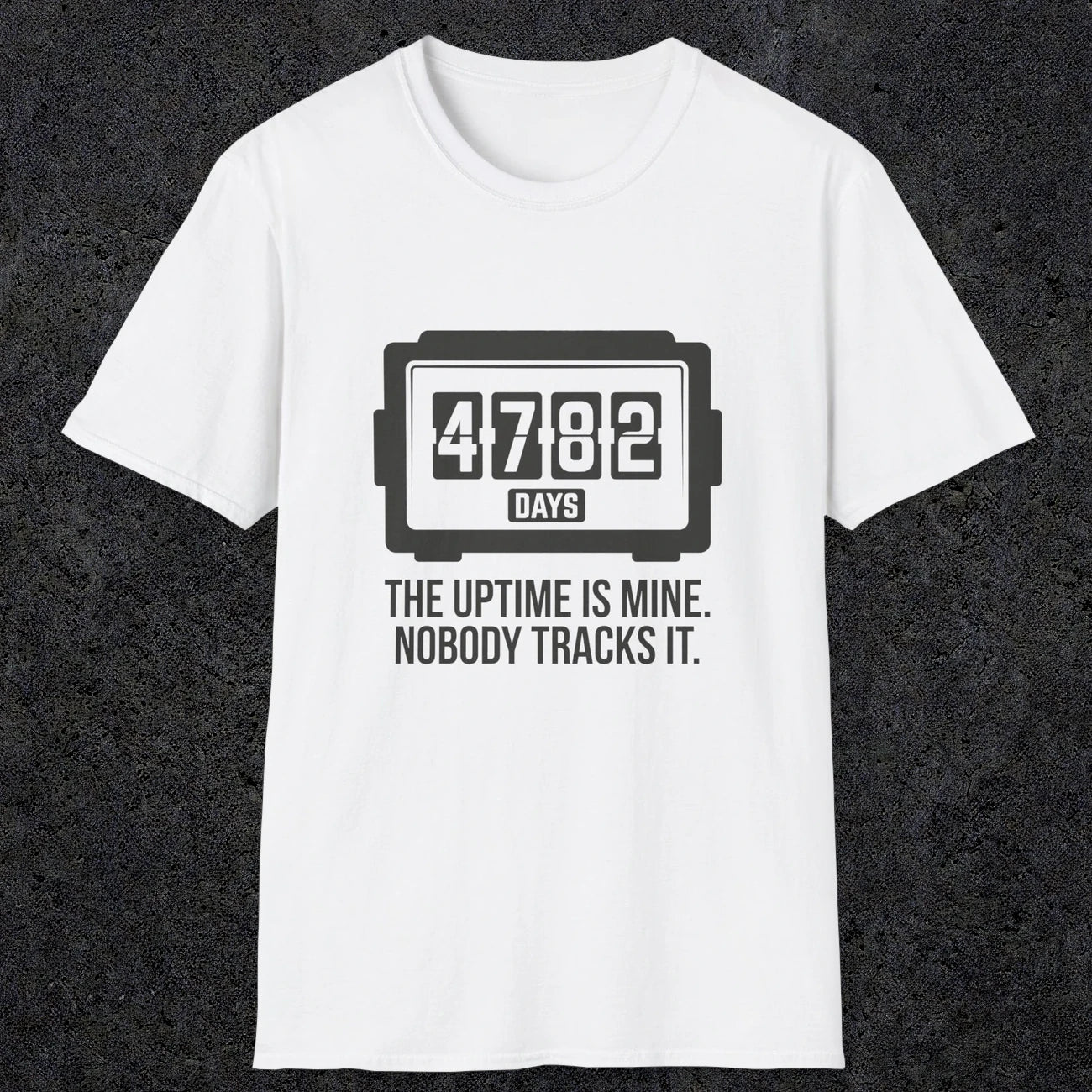 0108 The Uptime Is Mine Nobody Tracks It | Funny Dad T-Shirt | RustyDad