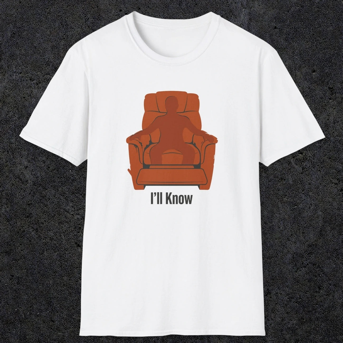 0479 I'll Know | Funny Dad T-Shirt | RustyDad