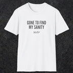 0055 Gone to find my sanity | Funny Dad T-Shirt | RustyDad