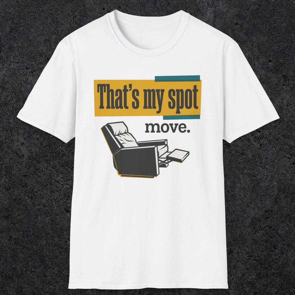 0471 That'S My Spot. Move | Funny Dad T-Shirt | RustyDad