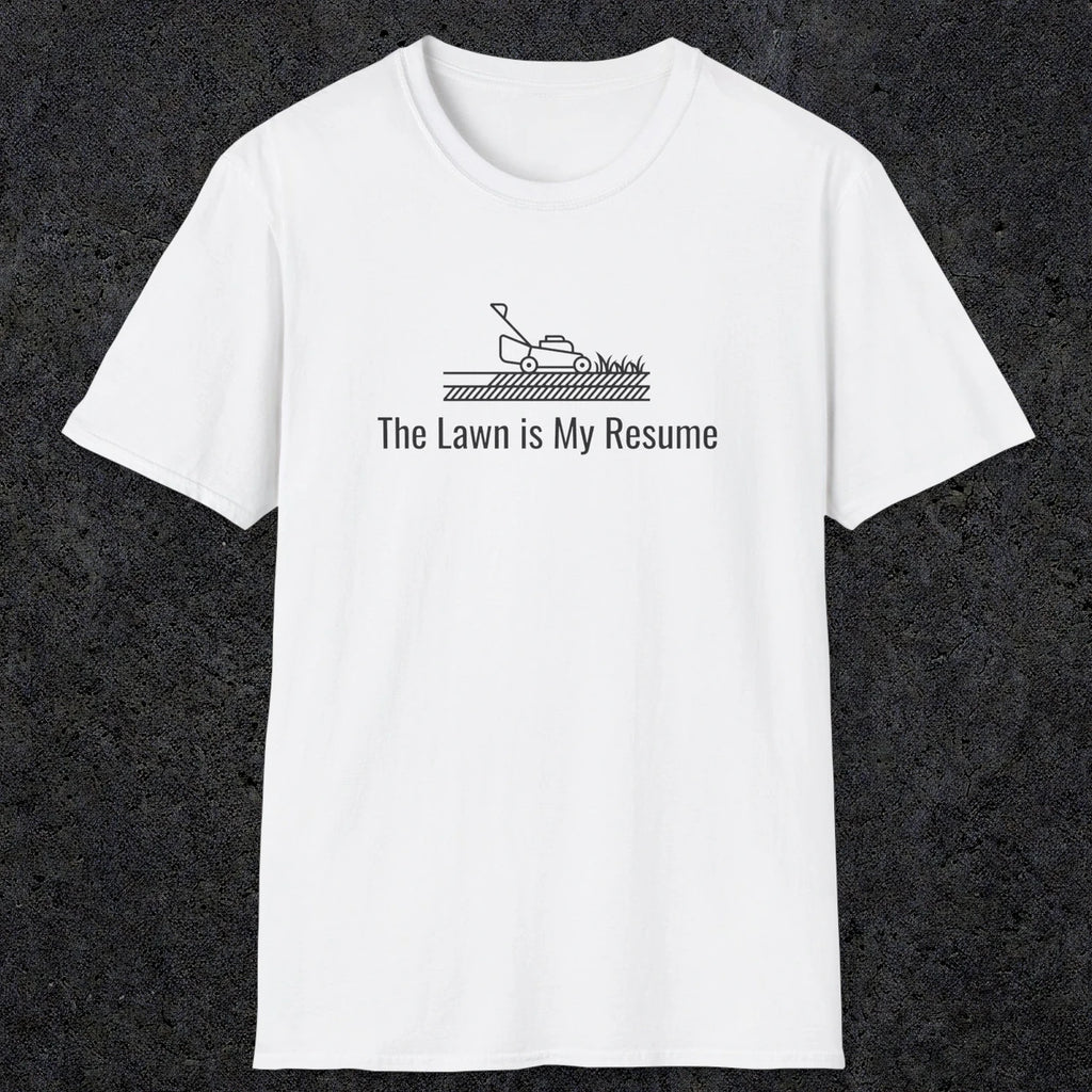 078 The lawn is my resume | Funny Dad T-Shirt | RustyDad
