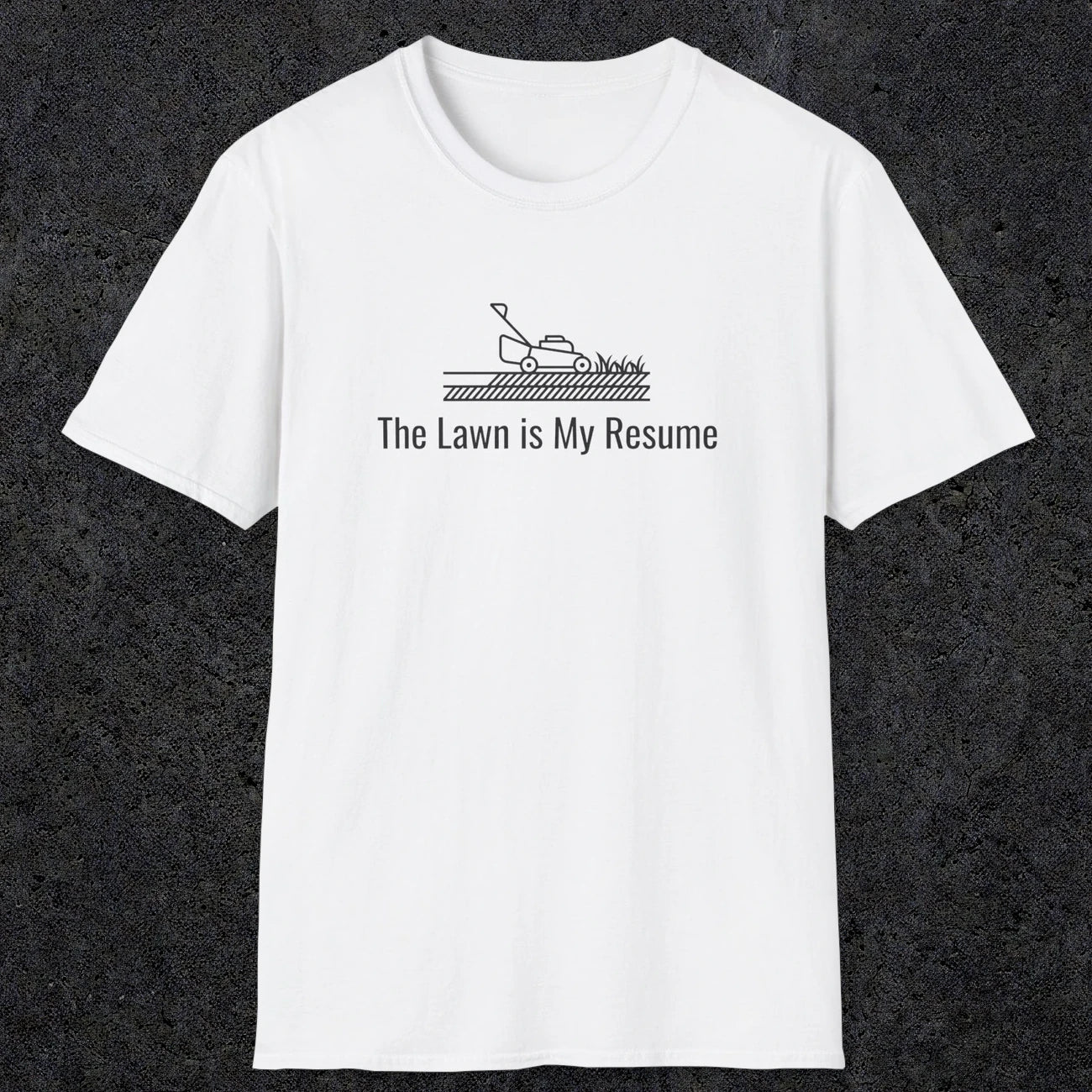 078 The lawn is my resume | Funny Dad T-Shirt | RustyDad