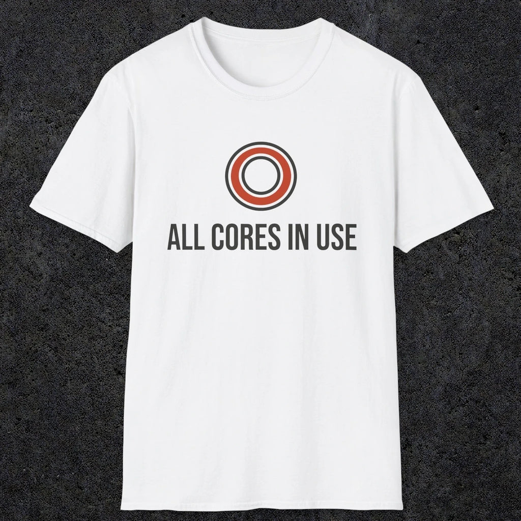 0330 All Cores In Use | Funny Dad T-Shirt | RustyDad