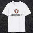 0330 All Cores In Use | Funny Dad T-Shirt | RustyDad
