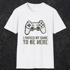 0376 I Paused My Game To Be Here | Funny Dad T-Shirt | RustyDad