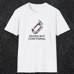 040 Seized But Functional | Funny Dad T-Shirt | RustyDad