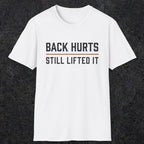 0024 Back hurts Still lifted it | Funny Dad T-Shirt | RustyDad