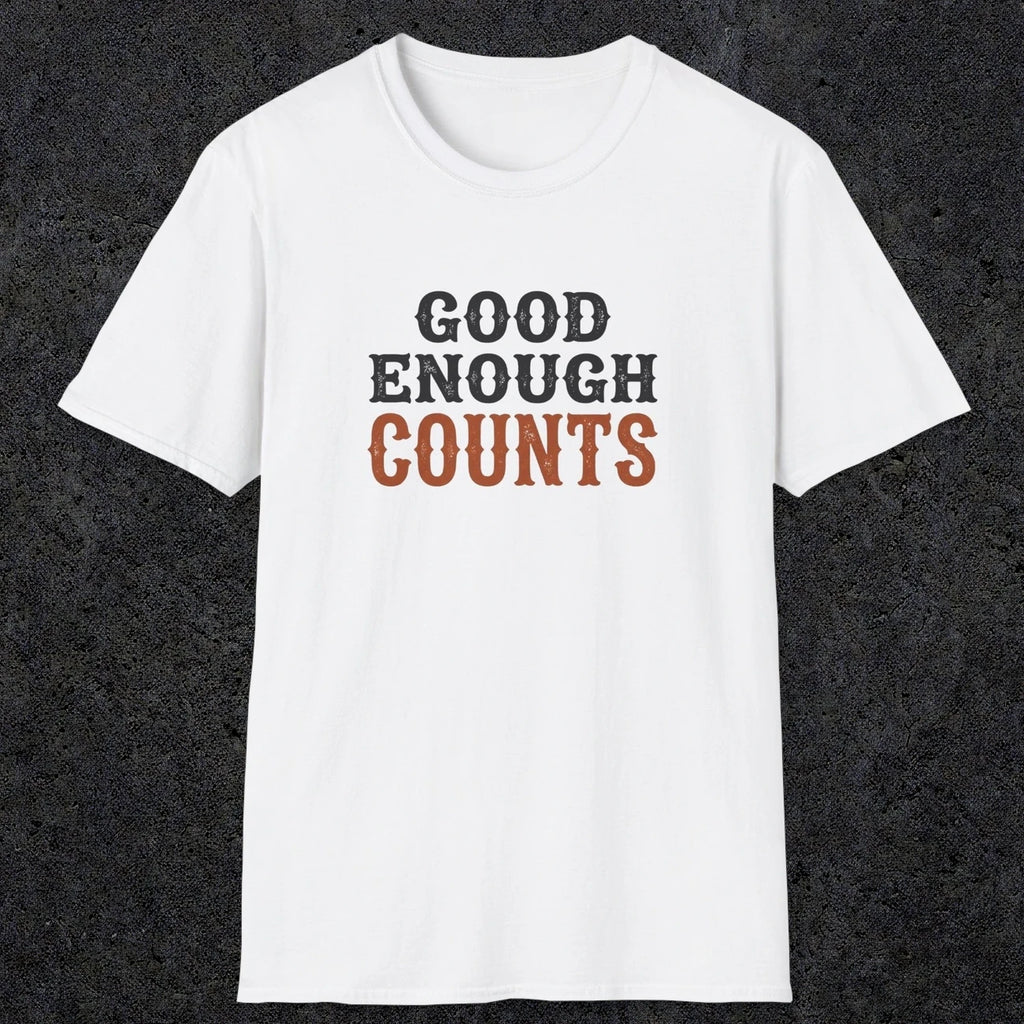 0027 Good enough counts | Funny Dad T-Shirt | RustyDad