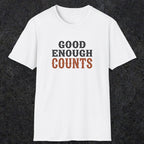 0027 Good enough counts | Funny Dad T-Shirt | RustyDad
