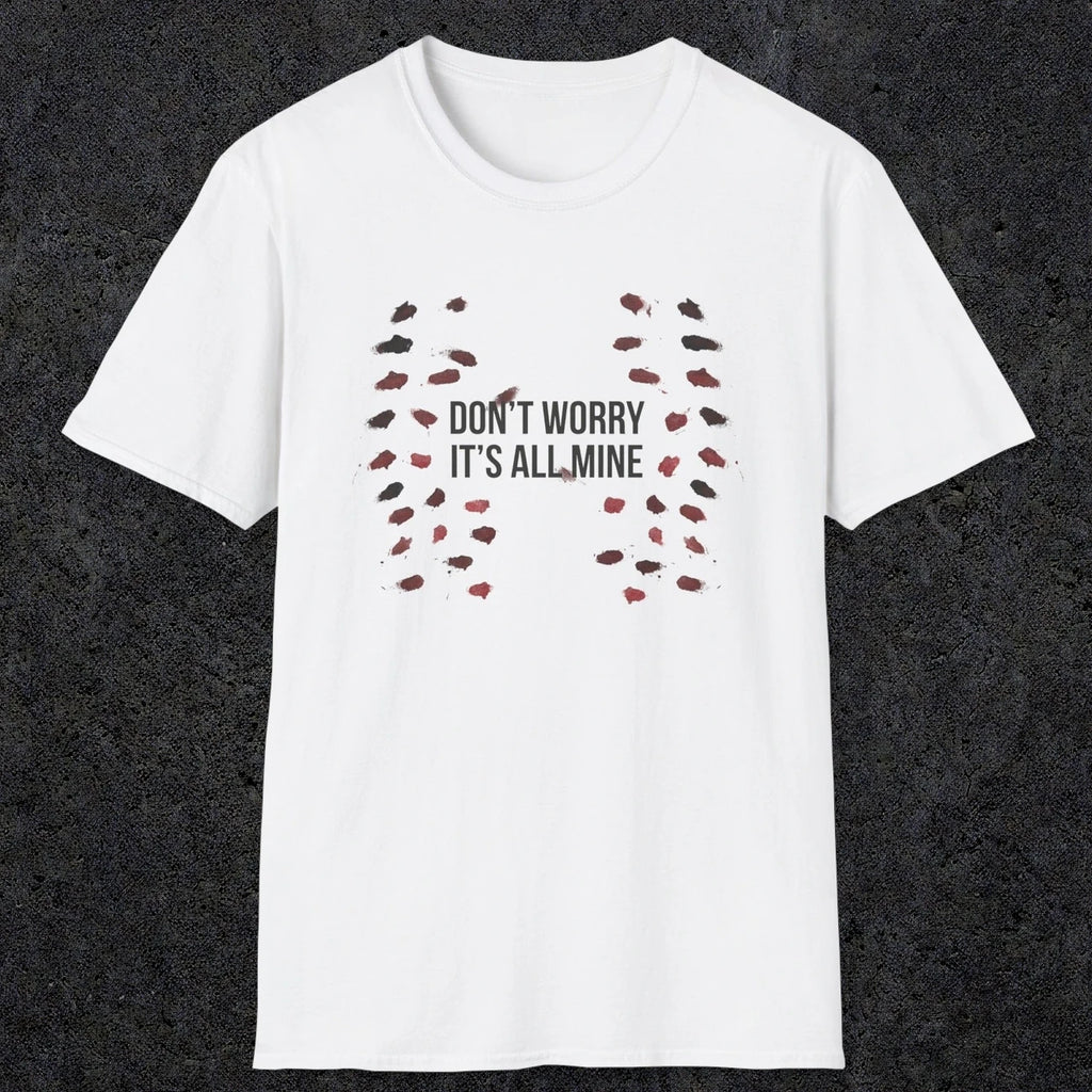 0246 Don't Worry, Its All Mine | Funny Dad T-Shirt | RustyDad