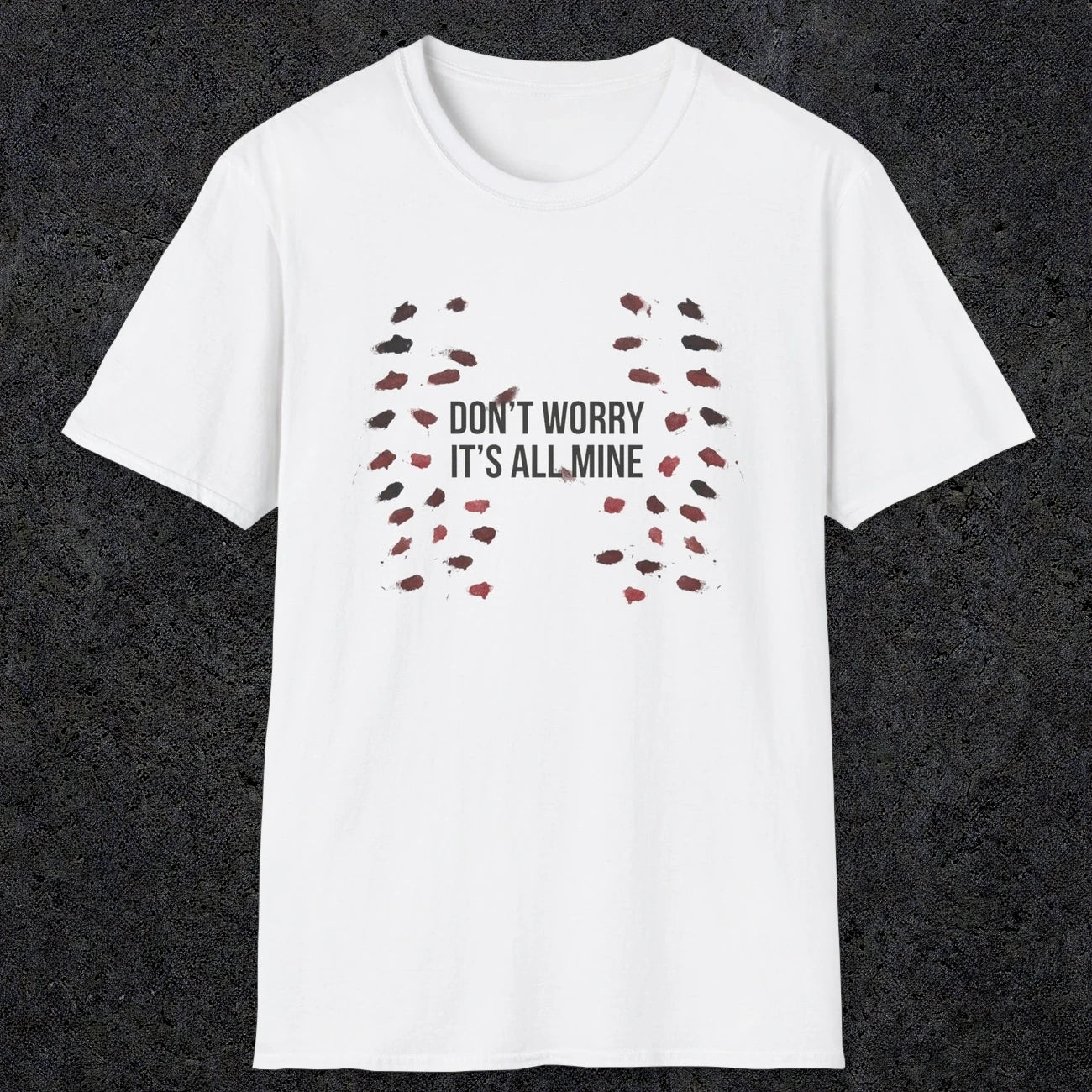 0246 Don't Worry, Its All Mine | Funny Dad T-Shirt | RustyDad