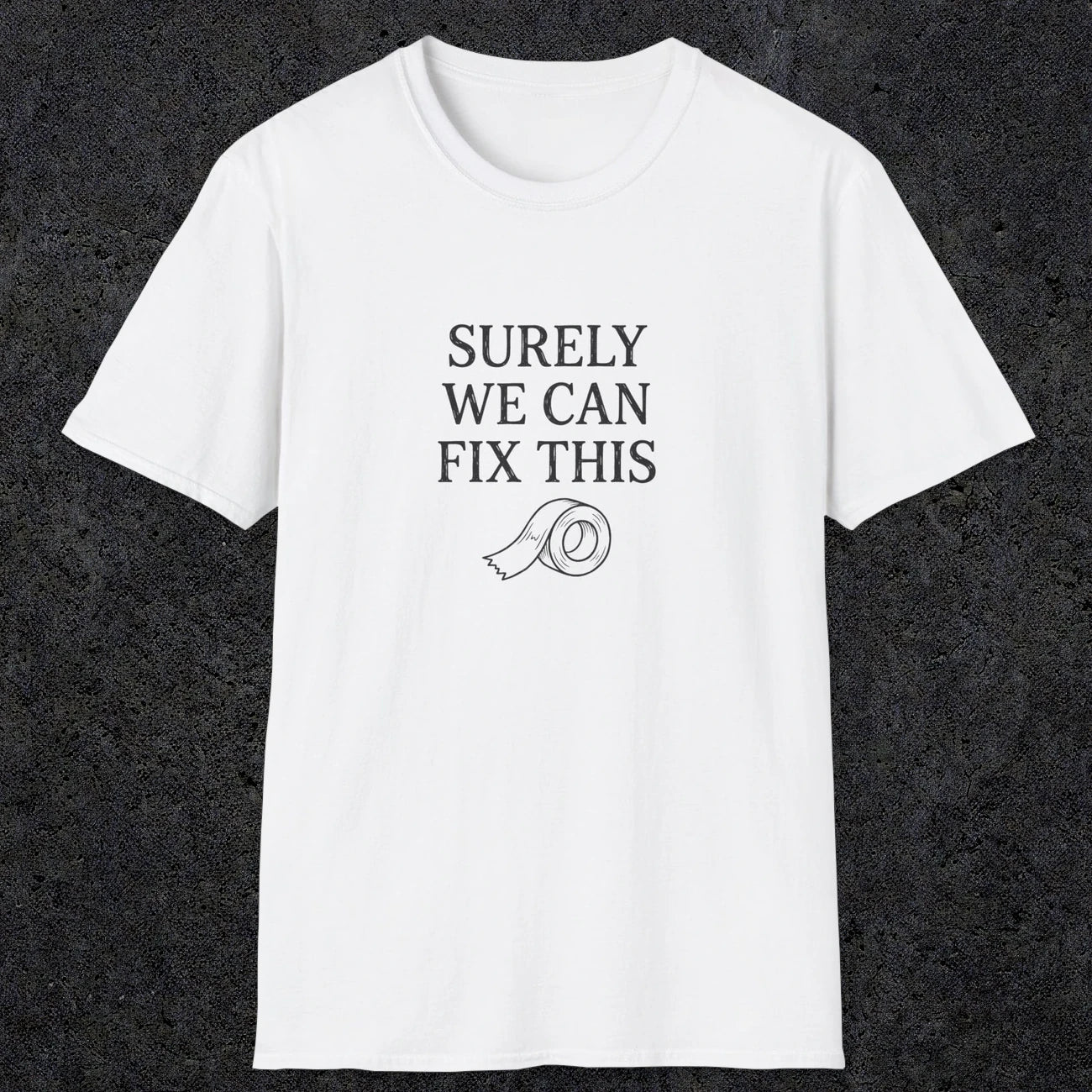 0094 Surely we can fix this | Funny Dad T-Shirt | RustyDad