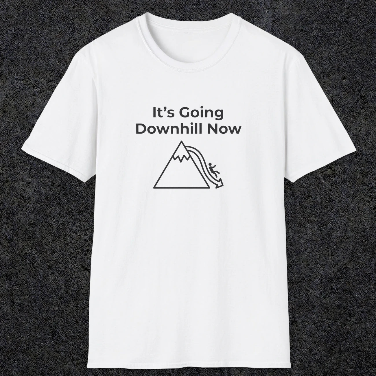 082 It's going down hill now | Funny Dad T-Shirt | RustyDad