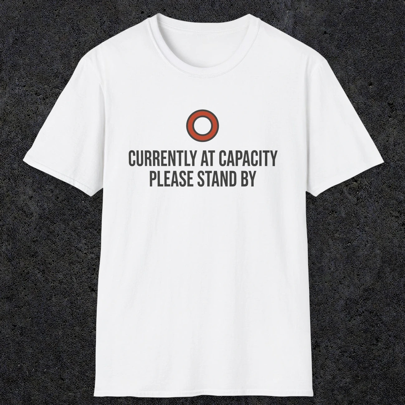 0331 Currently At Capacity, Please Stand By | Funny Dad T-Shirt | RustyDad
