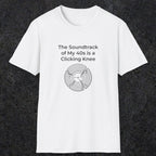 052 The Soundtrack Of My 40's Is A Clicking Knee | Funny Dad T-Shirt | RustyDad