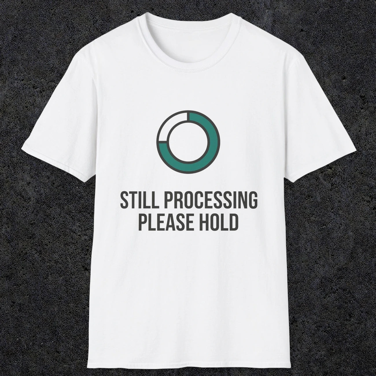 0327 Still Processing, Please Hold | Funny Dad T-Shirt | RustyDad