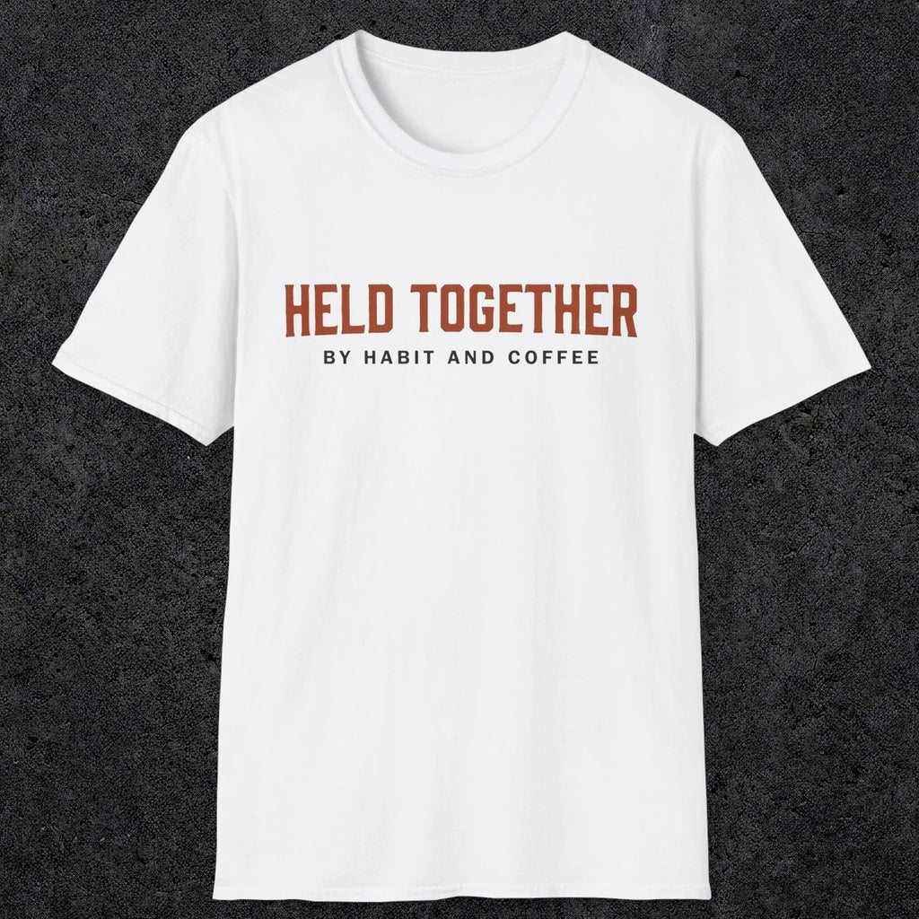0017 Held together by habit and coffee | Funny Dad T-Shirt | RustyDad