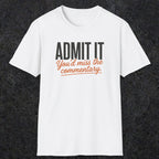 0657 Admit It, You'd Miss the Commentary | Funny Dad T-Shirt | RustyDad