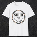 0508 Shhh No One Cares | Funny Dad T-Shirt | RustyDad
