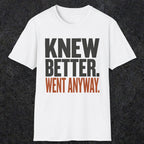 0547 Knew Better. Went Anyway. | Funny Dad T-Shirt | RustyDad