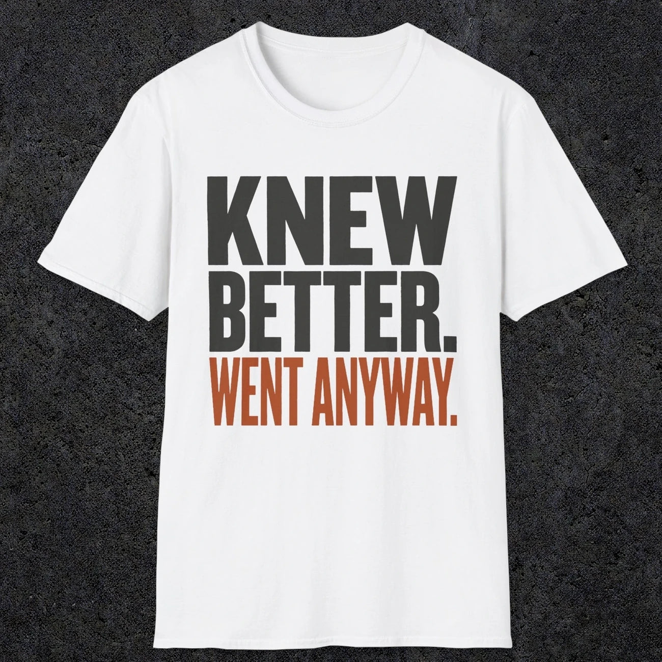 0547 Knew Better. Went Anyway. | Funny Dad T-Shirt | RustyDad