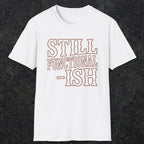 0052 Still functional-ish | Funny Dad T-Shirt | RustyDad